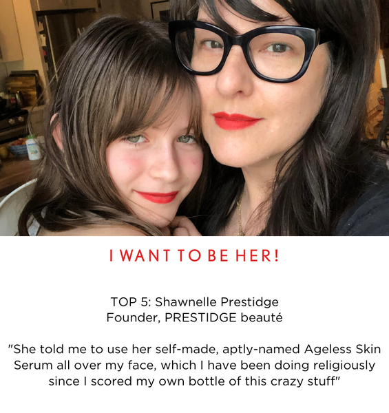 TOP 5: Shawnelle Prestidge
Founder, PRESTIDGE beauté

